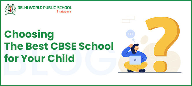 DWPS Bhatapara Blog - How to Choose the best CBSE schools for your child?